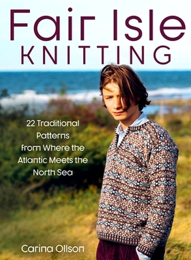 预订 Fair Isle Knitting: 22 Traditional Patterns from Where the Atlantic Meets the North Sea