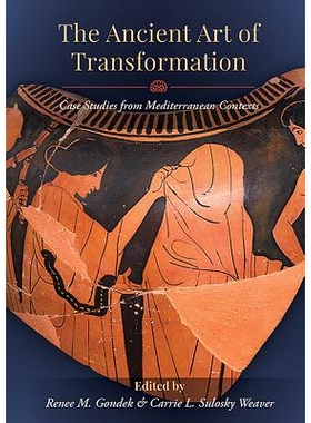 预订 The Ancient Art of Transformation: Case Studies from Mediterranean Contexts: 9781789251043