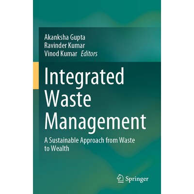 预订 Integrated Waste Management A Sustainable Approach from Waste to Wealth 综合废物管理:变废物为财富的可持续方法 9789