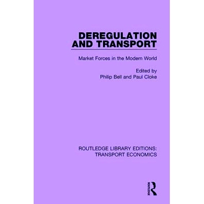 预订 Deregulation and Transport: Market Forces in the Modern World 放松管制与运输：现代世界中市场的力量: 9780415793568