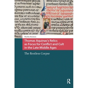 预订 Thomas Aquinas’s Relics as Focus for Conflict and Cult in the Late Middle Ages: The Restless Corpse: 9781041189572