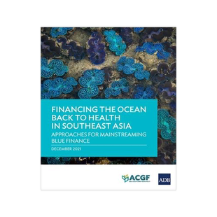 [预订]Financing the Ocean Back to Health in Southeast Asia: Approaches for Mainstreaming Blue Finance 9789292691639