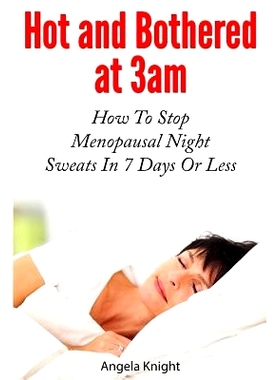 预订 Hot And Bothered At 3am: How To S* Menopausal Night Sweats In 7 Days Or Less: 9781492146094