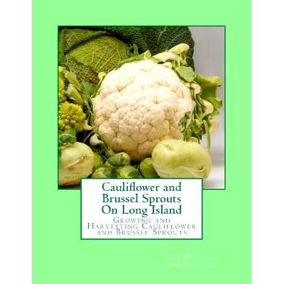 预订 Cauliflower and Brussel Sprouts On Long Island: Growing and Harvesting Cauliflower and Brussel Sprouts: 97815489084