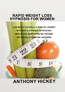 [预订]Rapid Weight Loss Hypnosis for Women: Lose Weight Naturally & Burn Fat. Journey in Powerful Hypnosis 9781803035949