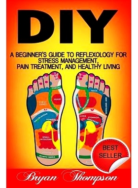预订 Diy: A Beginner’s Guide To Reflexology For Stress Management, Pain Treatment, and Healthy Living: 9781518667855