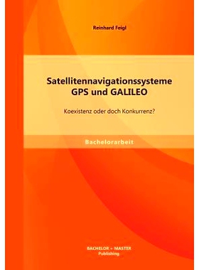 预订 Satellitennavigationssysteme: GPS und GALILEO - Koexistenz oder doch Konkurrenz?: 9783956841071