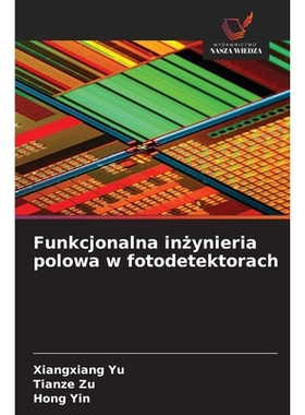 预订 Funkcjonalna inżynieria polowa w fotodetektorach: 9786209318160