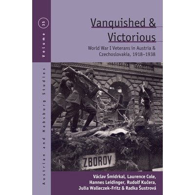 预订 Vanquished and Victorious: World War One Veterans in Austria and Czechoslovakia, 1918-1938 战败与胜利：1918-1938 年
