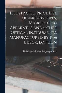 [预订]Illustrated Price List of Microscopes, Microscopic Apparatus and Other Optical Instruments, Manufact 9781013704468