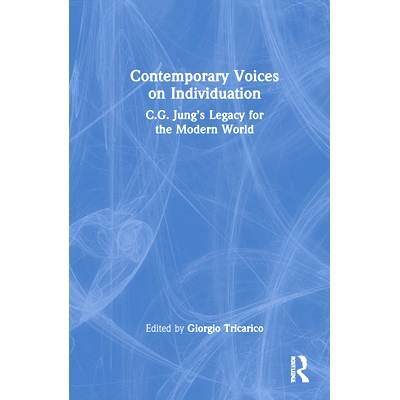 预订 Contemporary Voices on Individuation: C.G. Jung’s Legacy for the Modern World 当代个体化之声：C.G. 荣格对现代世界