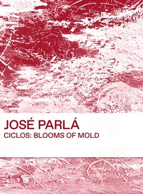 预订 Ciclos: Blooms Of Mold José Parlà 周期：霉菌之花：何塞·帕拉: 9788862088008
