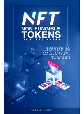 预订 NFT Non-Fungible Tokens: For Beginners: Everything you need to know about NFT, Crypto Art, How to Buy & Sell it, &