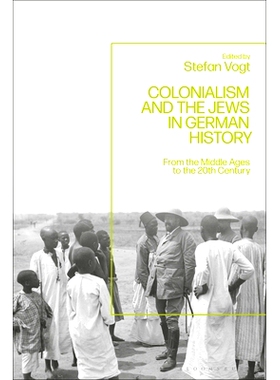 预订 Colonialism and the Jews in German History: From the Middle Ages to the Twentieth Century 德国历史中的殖民主义和犹