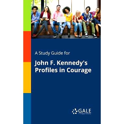 预订 A Study Guide for John F. Kennedy’s Profiles in Courage: 9781375399821