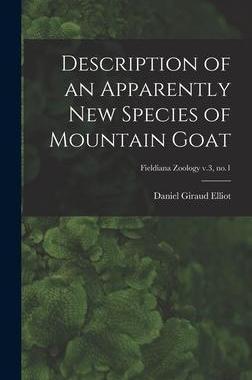 [预订]Description of an Apparently New Species of Mountain Goat; Fieldiana Zoology v.3, * 9781013625671