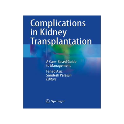 [预订]Complications in Kidney Transplantation: A Case-Based Guide to Management 9783031135712