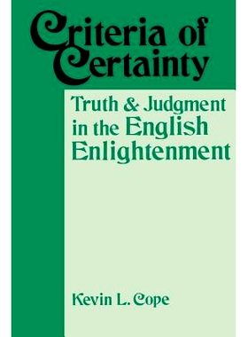 预订 Criteria of Certainty: Truth and Judgment in the English Enlightenment 确定性标准：英国启蒙运动中的*与判断: 9780813
