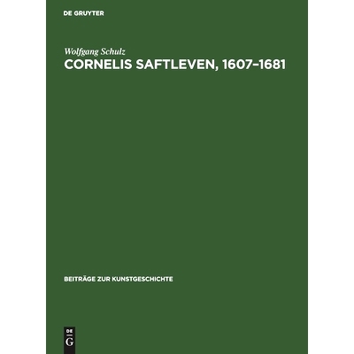 预订 Cornelis Saftleven, 1607–1681: Leben und Werke. Mit einem kritischen Katalog der Gemälde und Zeichnungen: 9783112