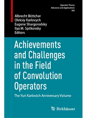 预订 Achievements and Challenges in the Field of Convolution Operators: The Yuri Karlovich Anniversary Volume 卷积算子领