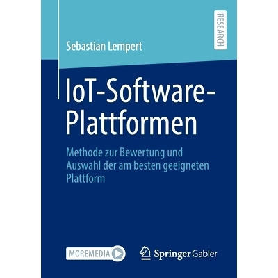 预订 Iot-Software-Plattformen: Methode Zur Bewertung Und Auswahl Der Am Besten Geeigneten Plattform: 9783658351267