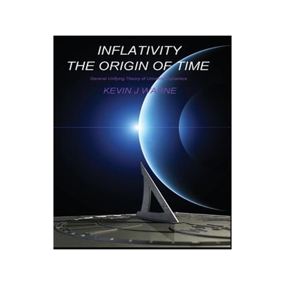 [预订]Inflativity The Origin of Time: General Unifying Theory of Universe Dynamics 9780993295102