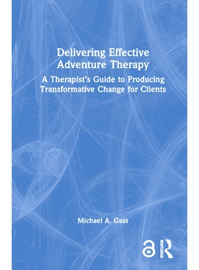 预订 Delivering Effective Adventure Therapy: A Therapist’s Guide to Producing Transformative Change for Clients 提供有