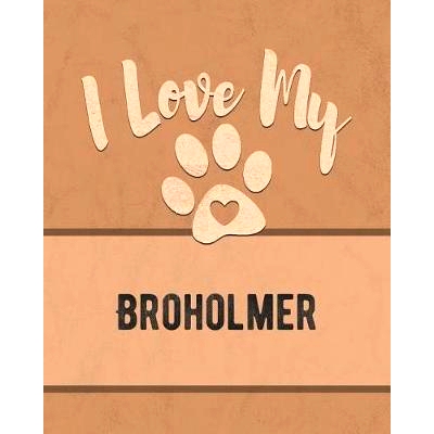 预订 I Love My Broholmer: Keep Track of Your Dog’s Life, Vet, Health, Medical, Vaccinations and More for the Pet You Lo
