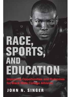预订 Race, Sports, and Education: Improving Opportunities and Outcomes for Black Male College Athletes 种族，体育和教育: