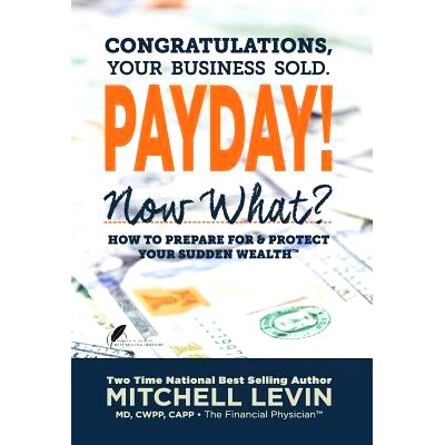 预订 Payday!: Congratulations, Your Business Sold. Now What? How to Prepare for & Protect Your Sudden Wealth: 9780990790
