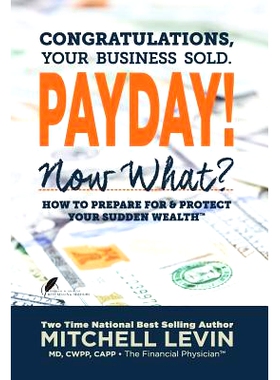 预订 Payday!: Congratulations, Your Business Sold. Now What? How to Prepare for & Protect Your Sudden Wealth: 9780990790