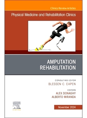 预订 Amputation Rehabilitation, An Issue of Physical Medicine and Rehabilitation Clinics of North America: 9780443296901