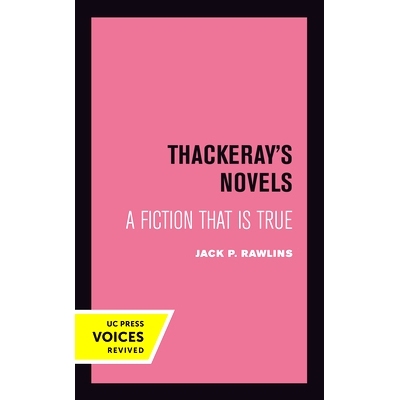 预订 Thackeray’s Novels: A Fiction That Is True 萨克雷的小说：真实的虚构: 9780520415362