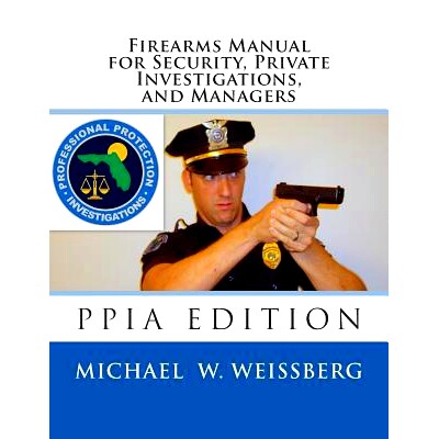 预订 Firearms Manual for Security Officers, Private Investigations, and Managers: PPIA Edition: 9781494965310