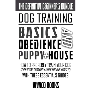 预订 Properly Train Definitive Bundle Nothing Currently Know The Beginner’s How Even Your You Training Dog