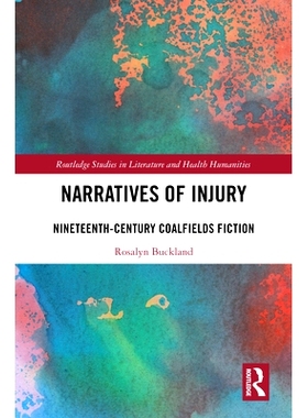 预订 Narratives of Injury: Nineteenth-Century Coalfields Fiction 受伤叙事：19世纪煤田小说: 9781032751887