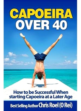 预订 Capoeira Over 40: How to Be Successful When Starting Capoeira at a Later Age: 9781974638789