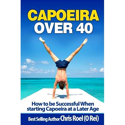预订 Capoeira Over 40: How to Be Successful When Starting Capoeira at a Later Age: 9781974638789