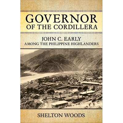 预订 Governor of the Cordillera: John C. Early among the Philippine Highlanders 科迪勒拉总督：约翰·菲律宾高地人的早期: