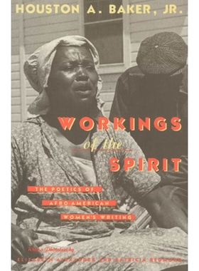 预订 Workings of the Spirit: The Poetics of Afro-American Women’s Writing 神秘灵动:非洲裔女性写作的艺术探索: 9780226035