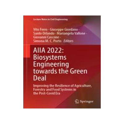 [预订]Aiia 2022: Biosystems Engineering Towards the Green Deal: Improving the Resilience of Agriculture, F 9783031303289