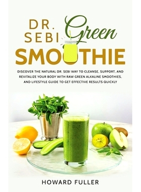 预订 Dr. Sebi Green Smoothie: Discover the Natural Dr. Sebi Way to Cleanse, Support, and Revitalize Your Body with Raw G