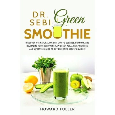 预订 Dr. Sebi Green Smoothie: Discover the Natural Dr. Sebi Way to Cleanse, Support, and Revitalize Your Body with Raw G