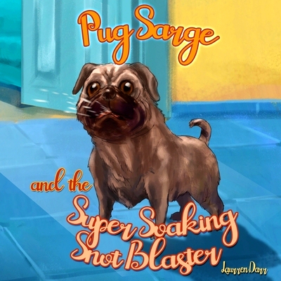 预订 Pug Sarge And The Super Soaking Snot Blaster: 9781943356690