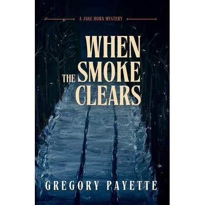 预订 When the Smoke Clears: A Jake Horn Mystery 9798994020722