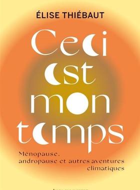 预订 Ceci est mon temps : ménopause, andropause et autres aventures climatiques : essai