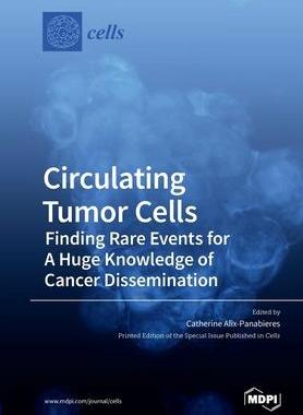 [预订]Circulating Tumor Cells: Finding Rare Events for A Huge Knowledge of Cancer Dissemination 9783039286980