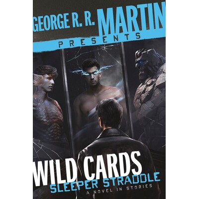 预订 George R. R. Martin Presents Wild Cards: Sleeper Straddle: A Novel in Stories 轨枕跨座: 9780593357859