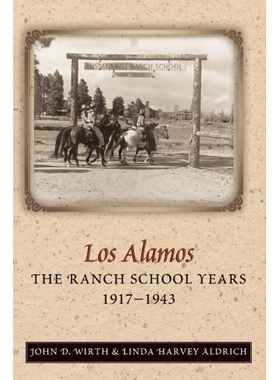 预订 Los Alamos: The Ranch School Years, 1917-1943: 9780826328847