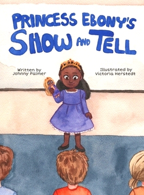 预订 Princess Ebony’s Show and Tell: Little Ebony discovers the meaning and importance of her culture: 9781893893016